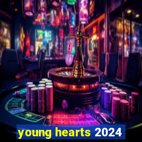 young hearts 2024